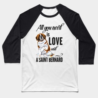 All You Need is Love and a Saint Bernard Baseball T-Shirt